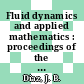 Fluid dynamics and applied mathematics : proceedings of the symposium sponsored by the Institute for Fluid Dynamics and Applied Mathematics, University of Maryland, April 28-29, 1961 /