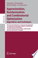 Approximation, Randomization, and Combinatorial Optimization Algorithms and Techniques [E-Book] / 9th International Workshop on Approximation Algorithms for Combinatorial Optimization Problems, APPROX 2006 and 10th International W