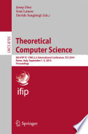 Theoretical Computer Science [E-Book] : 8th IFIP TC 1/WG 2.2 International Conference, TCS 2014, Rome, Italy, September 1-3, 2014. Proceedings /
