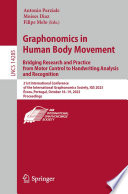 Graphonomics in Human Body Movement. Bridging Research and Practice from Motor Control to Handwriting Analysis and Recognition [E-Book] : 21st International Conference of the International Graphonomics Society, IGS 2023, Évora, Portugal, October 16-19, 2023, Proceedings /