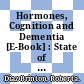 Hormones, Cognition and Dementia [E-Book] : State of the Art and Emergent Therapeutic Strategies /