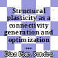 Structural plasticity as a connectivity generation and optimization algorithm in neural networks /