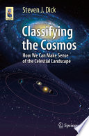 Classifying the Cosmos [E-Book] : How We Can Make Sense of the Celestial Landscape /