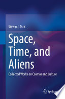 Space, Time, and Aliens [E-Book] : Collected Works on Cosmos and Culture /
