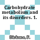 Carbohydrate metabolism and its disorders. 1.