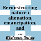 Reconstructing nature : alienation, emancipation, and the division of labour [E-Book] /