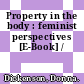 Property in the body : feminist perspectives [E-Book] /