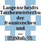 Langenscheidts Taschenwörterbuch der französischen und deutschen Sprache Vol 0001/0002 : Vol 1 französisch - deutsch, Vol 2 deutsch - französisch.