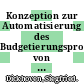 Konzeption zur Automatisierung des Budgetierungsprozesses von Hochschulen: Ausbaustufe Budgetierung des Basissystems Hukepak.