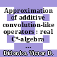 Approximation of additive convolution-like operators : real C*-algebra approach [E-Book] /