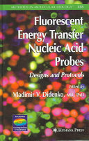 Fluorescent energy transfer nucleic acid probes : designs and protocols /