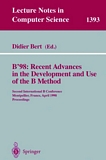 B'98: Recent Advances in the Development and Use of the B Method [E-Book] : Second International B Conference, Montpellier, France, April 22-24, 1998, Proceedings /
