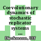 Coevolutionary dynamics of stochastic replicator systems [E-Book] /