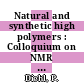 Natural and synthetic high polymers : Colloquium on NMR spectroscopy. 0007 : Aachen, 13.04.1970-17.04.1970.