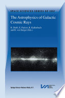 The Astrophysics of Galactic Cosmic Rays [E-Book] : Proceedings of two ISSI Workshops, 18–22 October 1999 and 15–19 May 2000, Bern, Switzerland /