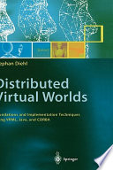 Distributed virtual worlds : foundations and implementation techniques using VRML, Java and CORBA /