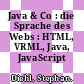Java & Co : die Sprache des Webs : HTML, VRML, Java, JavaScript /