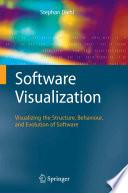 Software Visualization [E-Book] : Visualizing the Structure, Behaviour, and Evolution of Software /