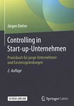 Controlling in Start-up-Unternehmen : Praxisbuch für junge Unternehmen und Existenzgründungen /