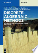 Discrete algebraic methods : arithmetic, cryptography, automata, and groups [E-Book] /