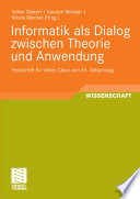Informatik als Dialog zwischen Theorie und Anwendung [E-Book] /