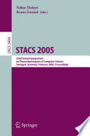 STACS 2005 [E-Book] / 22nd Annual Symposium on Theoretical Aspects of Computer Science, Stuttgart, Germany, February 24-26, 2004, Proceedings