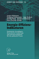 Energie-Effizienz-Indikatoren : statistische Grundlagen, theoretische Fundierung und Orientierungsbasis für die politische Praxis : mit 42 Tabellen /