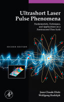Ultrashort laser pulse phenomena : fundamentals, techniques and applications on a femtosecond time scale /