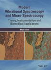 Modern vibrational spectroscopy and micro-spectroscopy : theory, instrumentation and biomedical applications /