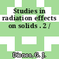 Studies in radiation effects on solids . 2 /