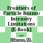 Frontiers of Particle Beams: Intensity Limitations [E-Book] : Proceedings of a Topical Course Held by the Joint US-CERN School on Particle Accelerators at Hilton Head Island, South Carolina, USA 7–14 November 1990 /