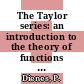The Taylor series: an introduction to the theory of functions of a complex variable.