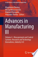 Advances in Manufacturing III [E-Book] : Volume 4 - Measurement and Control Systems: Research and Technology Innovations, Industry 4.0 /
