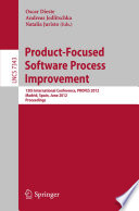 Product-Focused Software Process Improvement [E-Book]: 13th International Conference, PROFES 2012, Madrid, Spain, June 13-15, 2012 Proceedings /