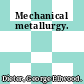 Mechanical metallurgy.