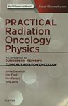 Practical radiation oncology physics : a companion to Gunderson's and Tepper's clinical radiation oncology /