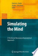 Simulating the Mind [E-Book] : A Technical Neuropsychoanalytical Approach /