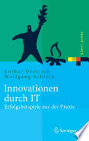 Innovationen durch IT [E-Book] : Erfolgsbeispiele aus der Praxis Produkte — Prozesse — Geschäftsmodelle /