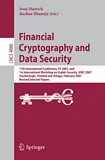 Financial cryptography and data security [E-Book] : 11th International Conference on Financial Cryptography, and 1st International Workshop on Usable Security, USEC 2007, Scarborough, Trinidat and Tobago, February 12-16, 2007 : rev. selected papers /