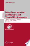 Detection of Intrusions and Malware, and Vulnerability Assessment [E-Book] : 11th International Conference, DIMVA 2014, Egham, UK, July 10-11, 2014. Proceedings /