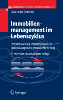 Immobilienmanagement im Lebenszyklus : Projektentwicklung, Projektmanagement, Facility Management, Immobilienbewertung /