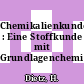 Chemikalienkunde : Eine Stoffkunde mit Grundlagenchemie.