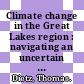 Climate change in the Great Lakes region : navigating an uncertain future [E-Book] /