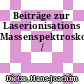 Beiträge zur Laserionisations Massenspektroskopie /