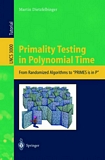 Primality Testing in Polynomial Time [E-Book] : From Randomized Algorithms to "PRIMES Is in P" /