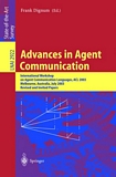 Advances in Agent Communication [E-Book] : International Workshop on Agent Communication Languages ACL 2003, Melbourne, Australia, July 14, 2003 /