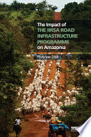 The impact of the IIRSA road infrastructure programme on Amazonia [E-Book] /