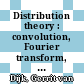 Distribution theory : convolution, Fourier transform, and Laplace transform [E-Book] /