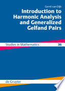 Introduction to Harmonic Analysis and Generalized Gelfand Pairs [E-Book].