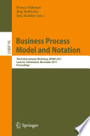 Business Process Model and Notation [E-Book] : Third International Workshop, BPMN 2011, Lucerne, Switzerland, November 21-22, 2011. Proceedings /